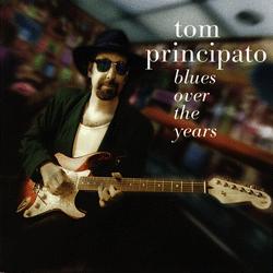 Tom Principato -- Blues Over the Years